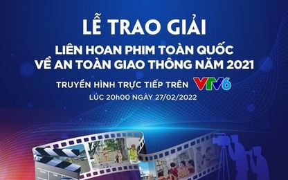 Tối mai 27/2, trao giải Liên hoan phim toàn quốc về An toàn giao thông