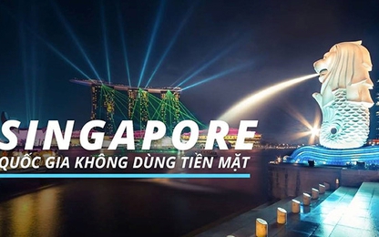 Singapore - quốc gia của những người ghét tiêu tiền mặt