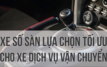 Xe số sàn lựa chọn tối ưu cho xe dịch vụ vận chuyển