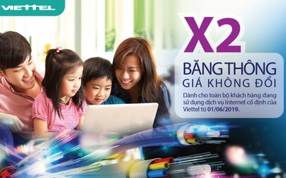 Từ ngày 1/6 Viettel nhân đôi băng thông dịch vụ Internet giá không đổi