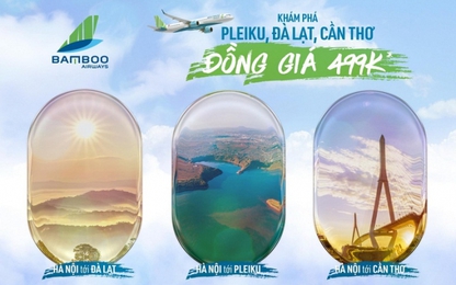 Bamboo Airways khai trương 3 đường bay mới, giá vé ưu đãi từ 499.000 đồng